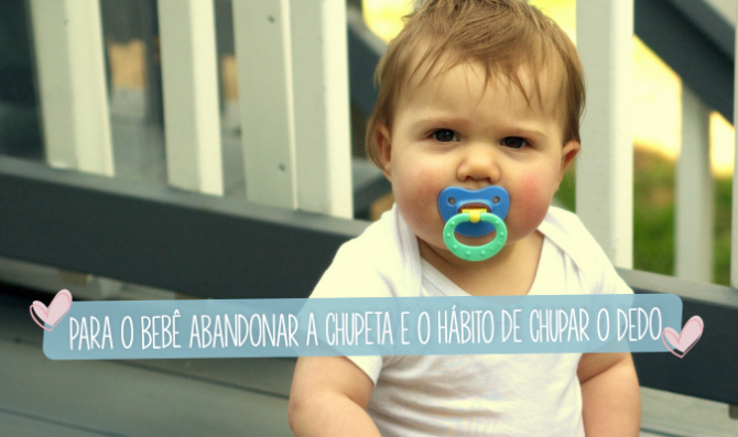 para o bebe abandonar o habito de chupeta e dedo