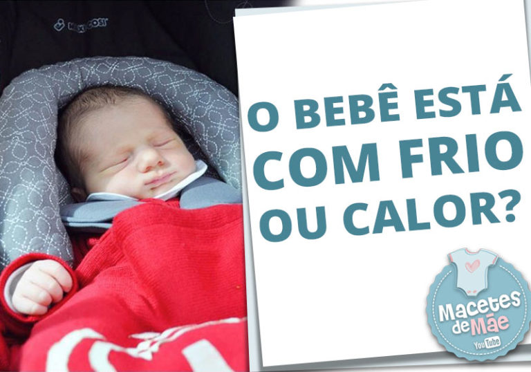 Como saber se meu bebê está com frio ou calor | Macetes de Mãe