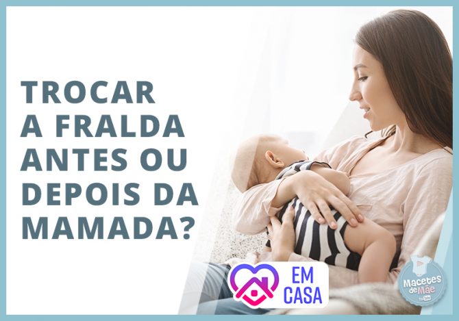 trocar a fralda antes ou depois da mamada