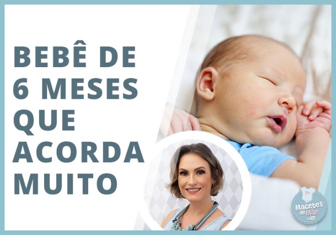 Bebê de 6 meses que acorda muito
