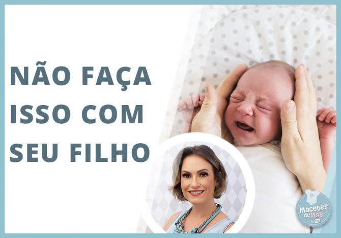 não se deve fazer com recém-nascido