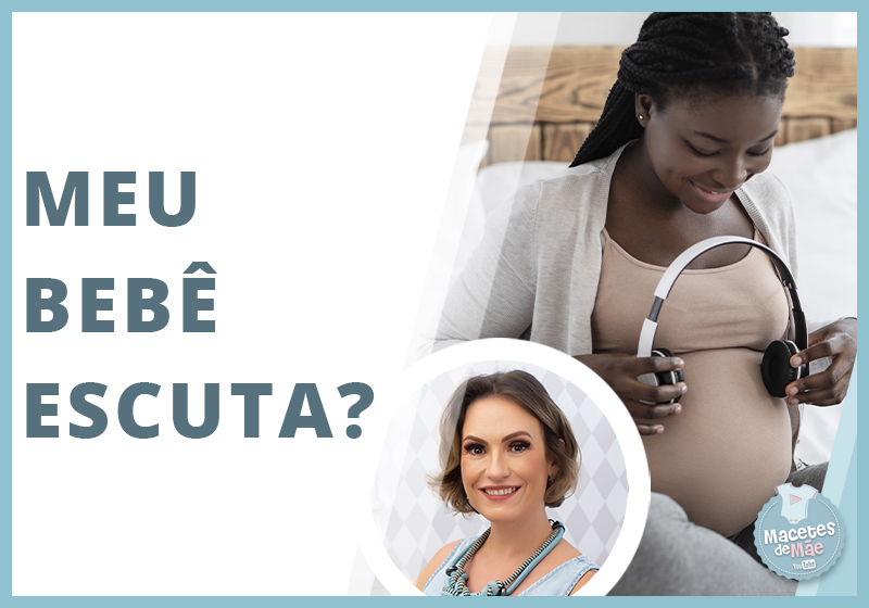 Quando o bebê começa a escutar