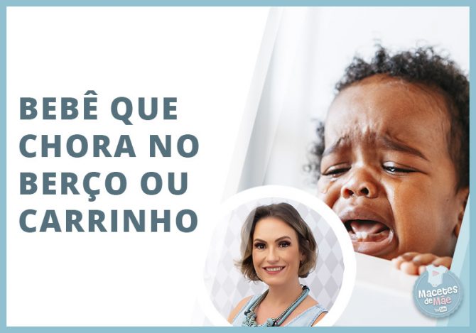 Bebê que chora no berço ou carrinho